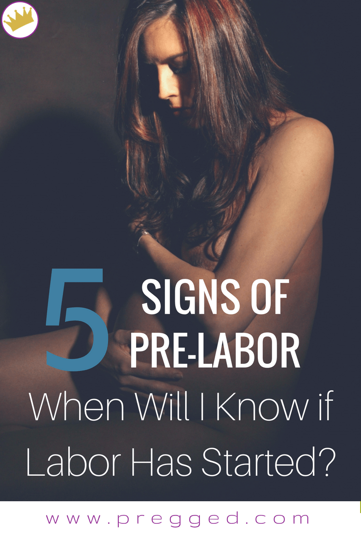 5 Signs of Pre-Labor - How Will I Know When Labor Has Started?