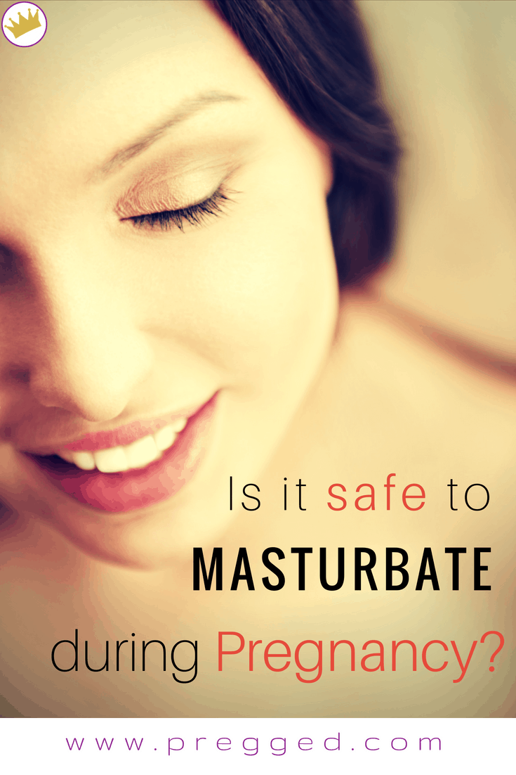 Is it Safe to Masturbate When Pregnant?