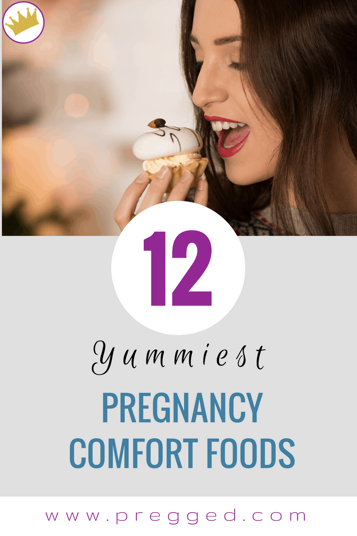 Top 12 Yummiest Comfort Foods in Pregnancy