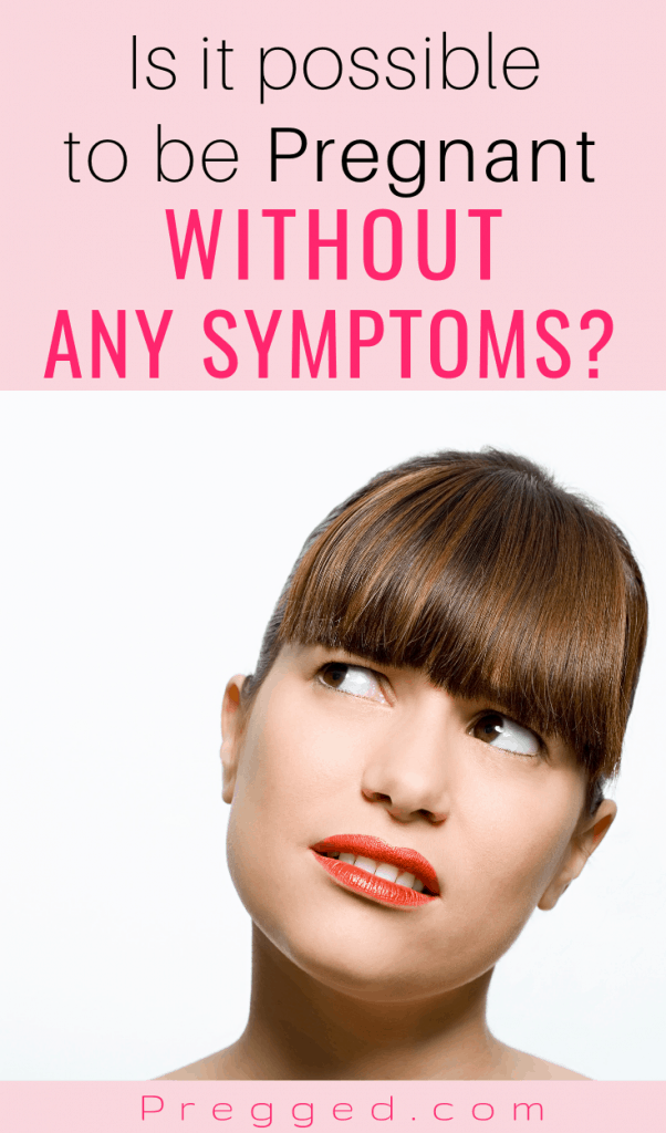 can you be pregnant without symptoms