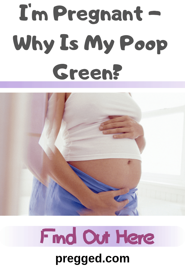 Why Is My Poop Green While Pregnant